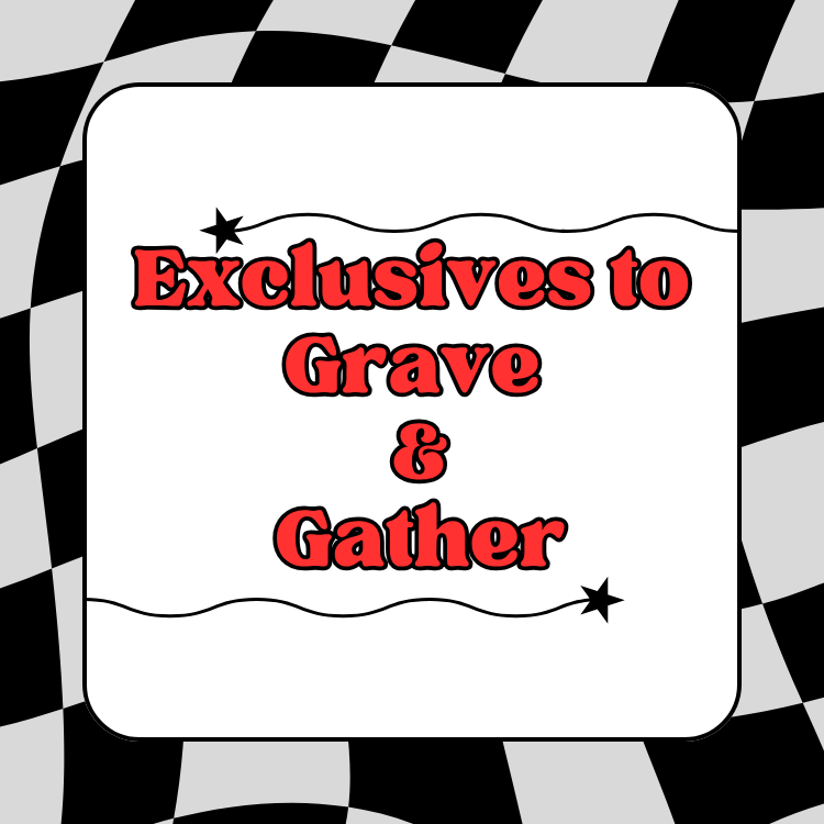 Exclusives to Graves and Gather