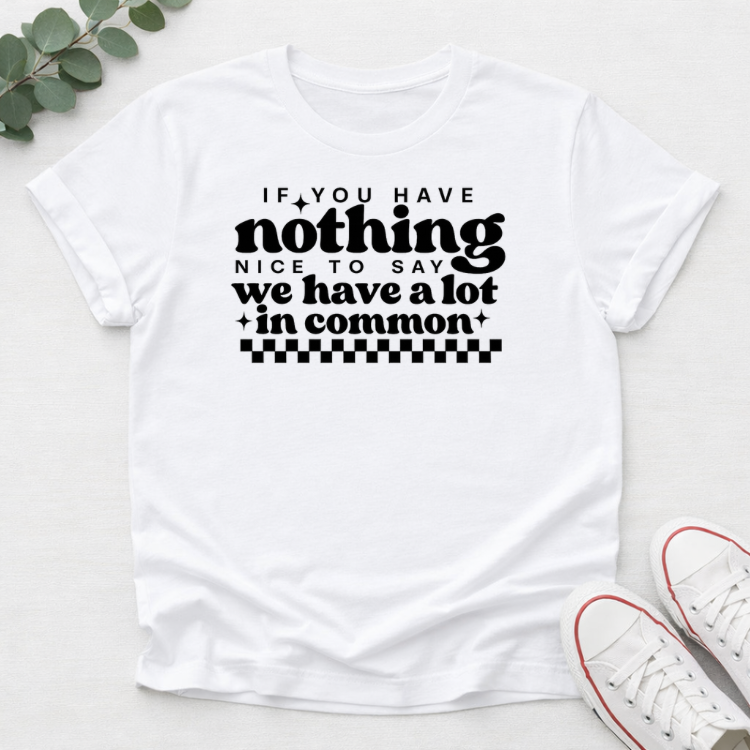 PRE-ORDER Nothing Nice To Say Tshirt